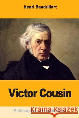 Victor Cousin Henri Baudrillart 9781981408887 Createspace Independent Publishing Platform