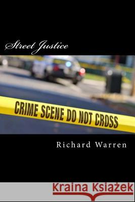 Street Justice Richard Earl Warren 9781981411795 Createspace Independent Publishing Platform