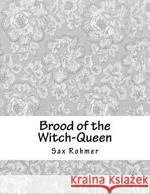 Brood of the Witch-Queen Sax Rohmer 9781981412594 Createspace Independent Publishing Platform