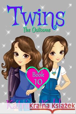 Twins: Book 10: The Outcome Katrina Kahler 9781981415946