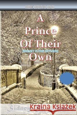 A Prince of Their Own: Ours not to reason why, ours but to do and die... James, Sidney St 9781981417100 Createspace Independent Publishing Platform