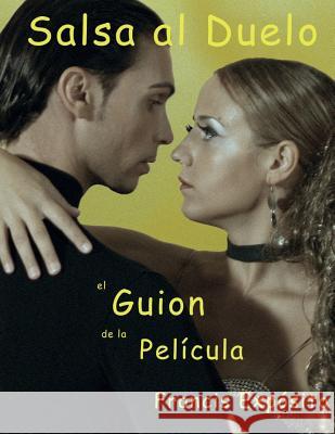 Salsa al Duelo el guion de la pelicula Exposito, Francis 9781981417339 Createspace Independent Publishing Platform