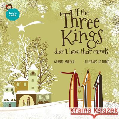 If the Three Kings didn't have their camels: an illustrated book for kids about christmas Chuwy 9781981419012