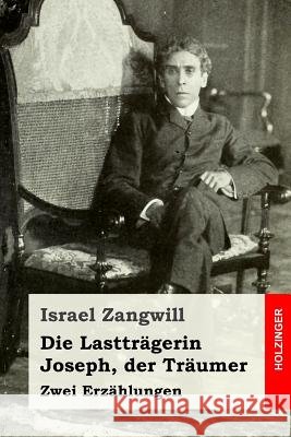 Die Lastträgerin / Joseph, der Träumer: Zwei Erzählungen Ewers, Hanns Heinz 9781981419159 Createspace Independent Publishing Platform