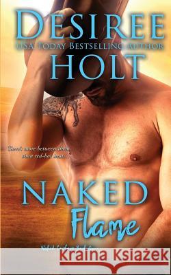 Naked Flame Desiree Holt 9781981419432