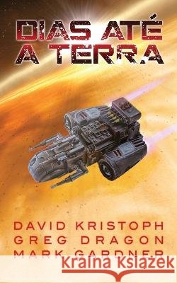 Dias Até a Terra Greg Dragon, David Kristoph, Antonio Vargas Rodrigues 9781981419760 Createspace Independent Publishing Platform