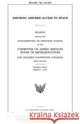 Assuring assured access to space Representatives, United States House of 9781981422371