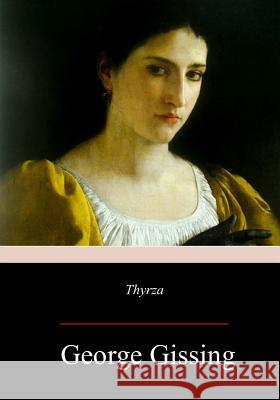 Thyrza George Gissing 9781981422593 Createspace Independent Publishing Platform