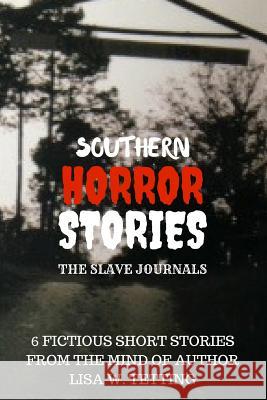 Southern Horror Stories Lisa W. Tetting 9781981422616 Createspace Independent Publishing Platform