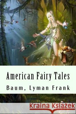 American Fairy Tales Baum Lyma 9781981425679 Createspace Independent Publishing Platform