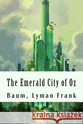 The Emerald City of Oz: The Oz Books #6 Baum Lyma 9781981426423 Createspace Independent Publishing Platform