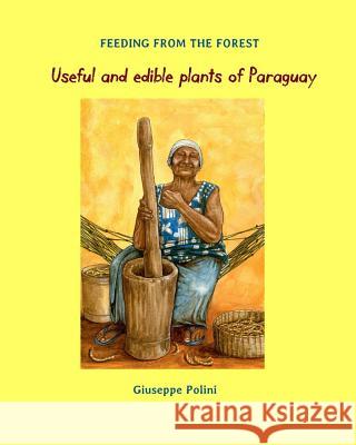 Useful and edible plants of Paraguay Polini, Giuseppe 9781981426973