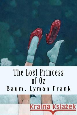 The Lost Princess of Oz: The Oz Books #11 Baum Lyma 9781981427550