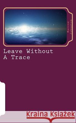 Leave Without A Trace Johnston, Marcus 9781981428403