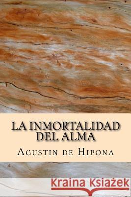 La Inmortalidad del alma de Hipona, Agustin 9781981428557 Createspace Independent Publishing Platform