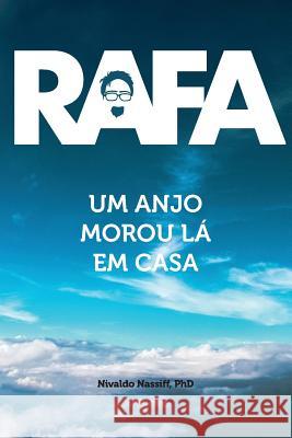 Rafa: Um Anjo Morou La em Casa: Uma História de Amor Matos, Alberto 9781981430666 Createspace Independent Publishing Platform