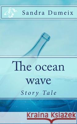 The ocean wave Dumeix, Sandra 9781981431977 Createspace Independent Publishing Platform