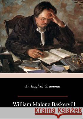 An English Grammar William Malone Baskervill James Witt Sewell 9781981432370