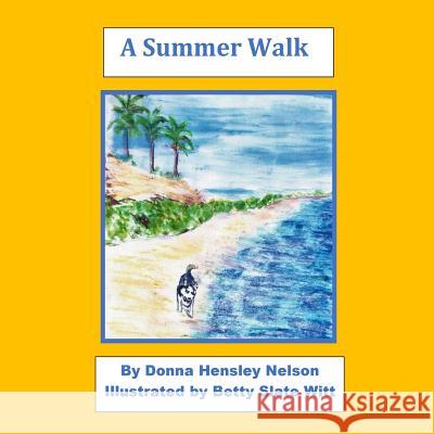 A Summer Walk Donna Hensley Nelson Betty Slate Witt 9781981432394 Createspace Independent Publishing Platform