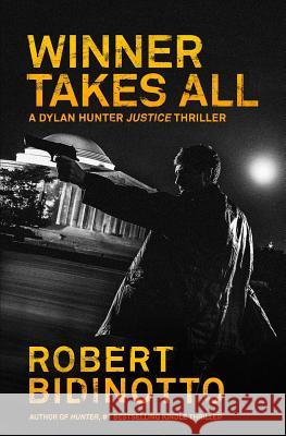 Winner Takes All: A Dylan Hunter Thriller Robert Bidinotto 9781981432431