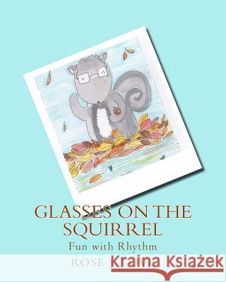 Glasses on the Squirrel: Fun with Rhythm Rose Love 9781981435524 Createspace Independent Publishing Platform