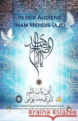 In der Audienz Imam Mehdis (ajf) Al Musawi, Sayyed Ghaith 9781981437900 Createspace Independent Publishing Platform