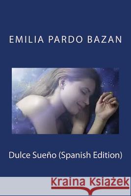 Dulce Sueño (Spanish Edition) Pardo Bazan, Emilia 9781981438549