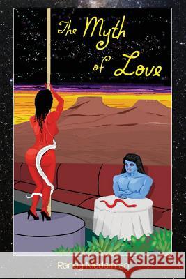 The Myth of Love Randy Niederma 9781981438600 Createspace Independent Publishing Platform