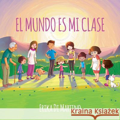 El mundo es mi clase Di Martino, Erika 9781981444496 Createspace Independent Publishing Platform