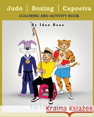 Judo, Boxing, Capoeira: Coloring & Activity Book Idan Boaz 9781981444991