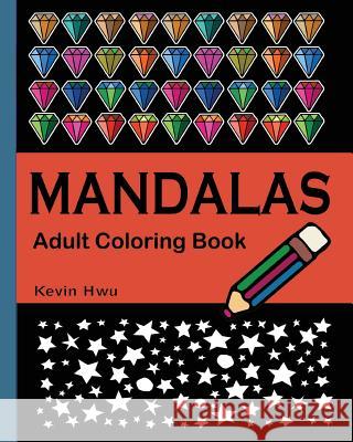 MANDALA Adult Coloring Book: Coloring Book For Stress Relief Hwu, Kevin 9781981447435 Createspace Independent Publishing Platform