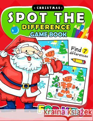 Christmas Spot The Difference Game Book for kids: Puzzles Activity Book for Boy, Girls, Kids Ages 2-4,3-5,4-8 Preschool Learning Activity Designer 9781981447633