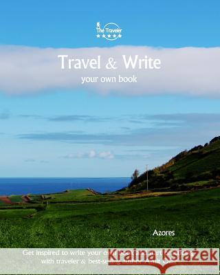 Travel & Write Your Own Book - Azores: Get inspired to write your own book and start practicing with traveler & best-selling author Amit Offir Offir, Amit 9781981447824