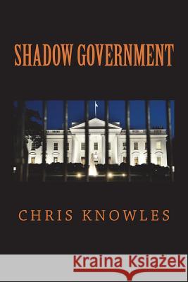 Shadow Government Chris Knowles 9781981451333