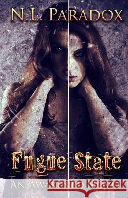 Fugue State: An Awakened Novel N. L. Paradox 9781981454198 Createspace Independent Publishing Platform