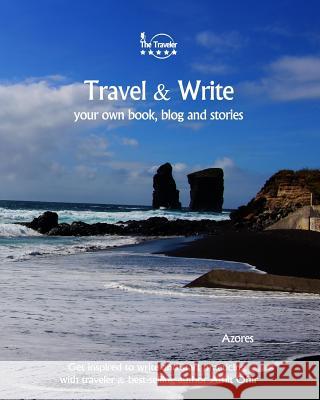 Travel & Write Your Own Book - Azores: Get inspired to write your own book and start practicing with traveler & best-selling author Amit Offir Offir, Amit 9781981454686