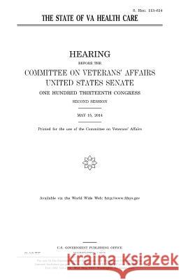 The state of VA health care Senate, United States 9781981457205 Createspace Independent Publishing Platform