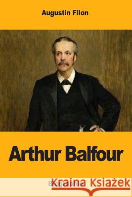 Arthur Balfour Augustin Filon 9781981457779