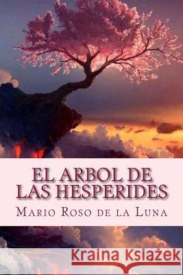 El Arbol de las Hesperides Roso De La Luna, Mario 9781981457885