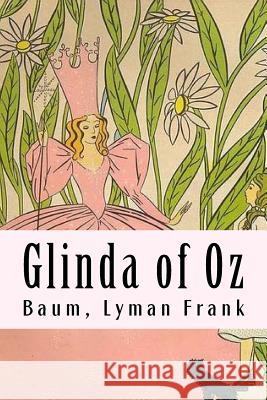 Glinda of Oz: The Oz Books #14 Baum Lyma 9781981458400 Createspace Independent Publishing Platform