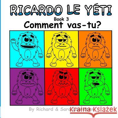 Ricardo le Yéti: Book 3: Comment vas-tu? Lauridsen, Richard 9781981460007 Createspace Independent Publishing Platform