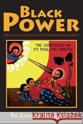 Black Power: Our God-given Call To Make America Great Ballentine, Jabriel S. 9781981460243 Createspace Independent Publishing Platform