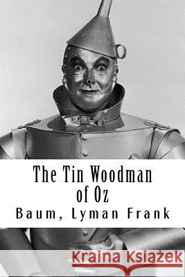 The Tin Woodman of Oz: The Oz Books #12 Baum Lyma 9781981461752 Createspace Independent Publishing Platform