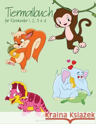 Tiermalbuch für Kleinkinder 1, 2, 3 & 4 Nick Snels 9781981461868 Createspace Independent Publishing Platform