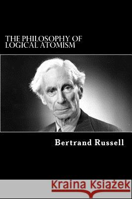 The Philosophy of Logical Atomism Bertrand Russell 9781981463862 Createspace Independent Publishing Platform