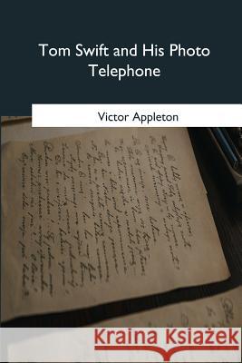 Tom Swift and His Photo Telephone Victor Appleton 9781981464036