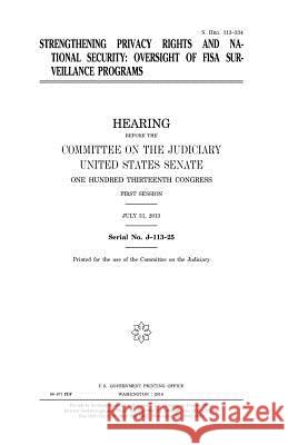 Strengthening privacy rights and national security: oversight of FISA surveillance programs Senate, United States 9781981464494 Createspace Independent Publishing Platform