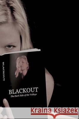 Blackout: The Dark Side of the Valleys The Naked Blonde Writer 9781981467839 Createspace Independent Publishing Platform