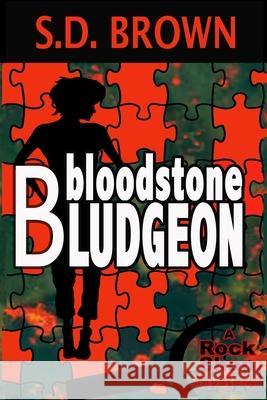 Bloodstone Bludgeon S. D. Brown 9781981468836 Createspace Independent Publishing Platform