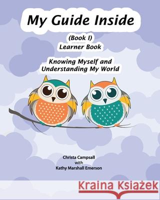 My Guide Inside (Book I) Learner Book: Primary Kathy Marshall Emerson Christa Campsall 9781981469253 Createspace Independent Publishing Platform